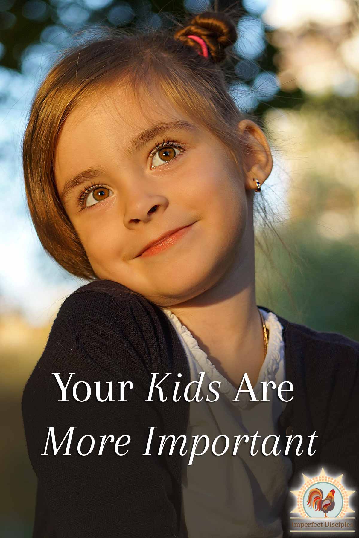 Your Kids Are More Important