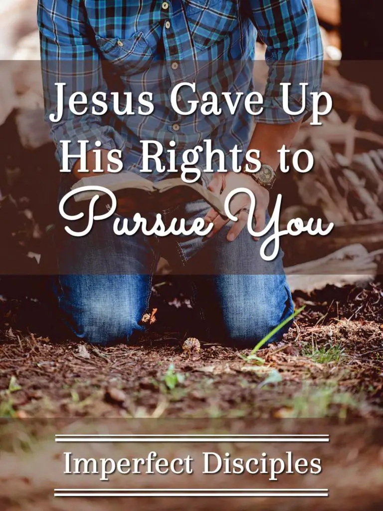 jesus-gave-up-his-rights-to-pursue-you-imperfect-disciples