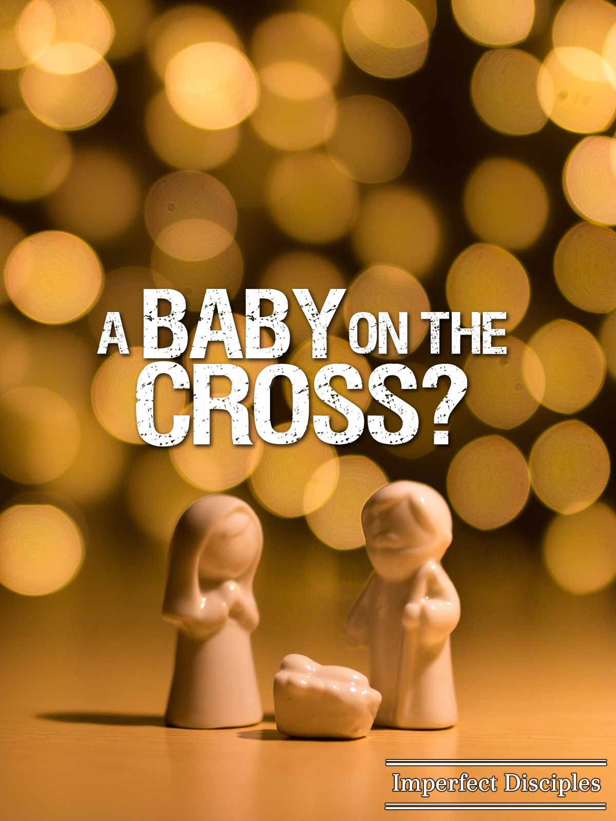 A Baby on the Cross?