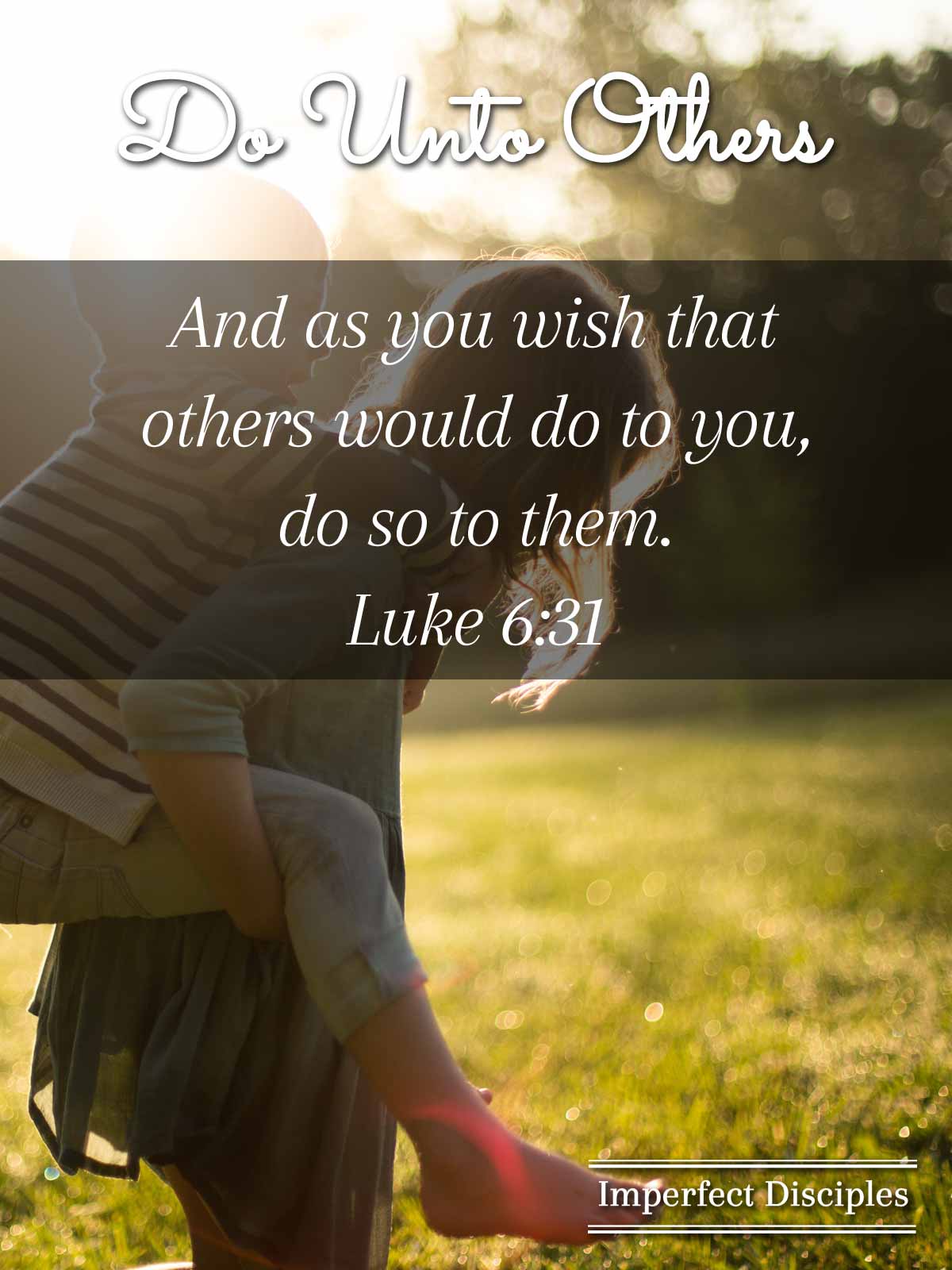 Do Unto Others - Luke 6:31