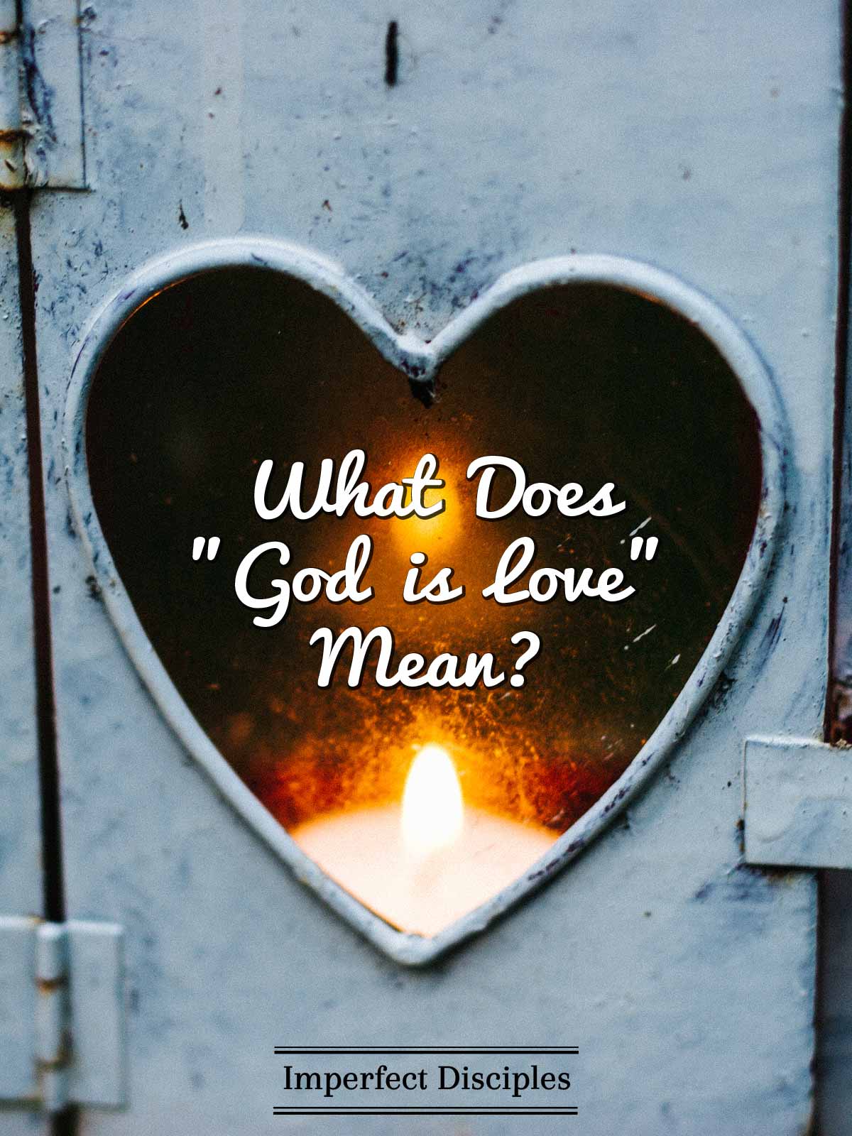 What Does "God is Love" Mean?
