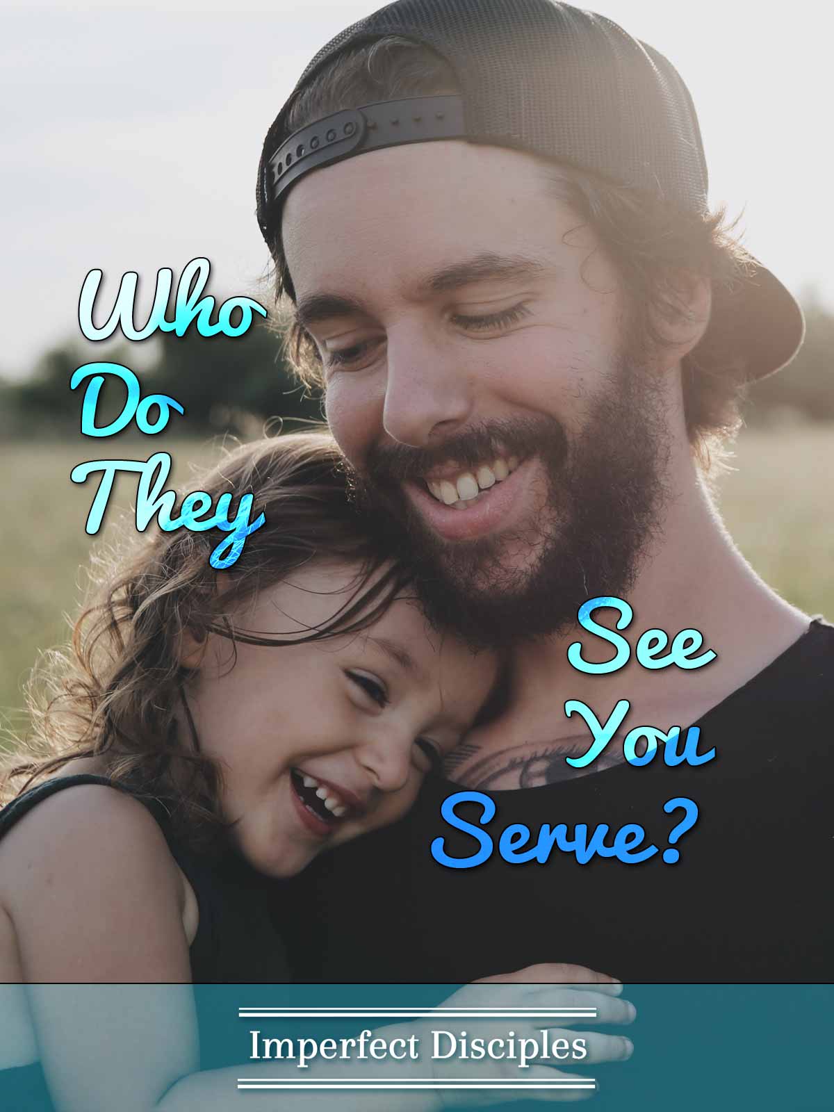 Who Do They See You Serve?