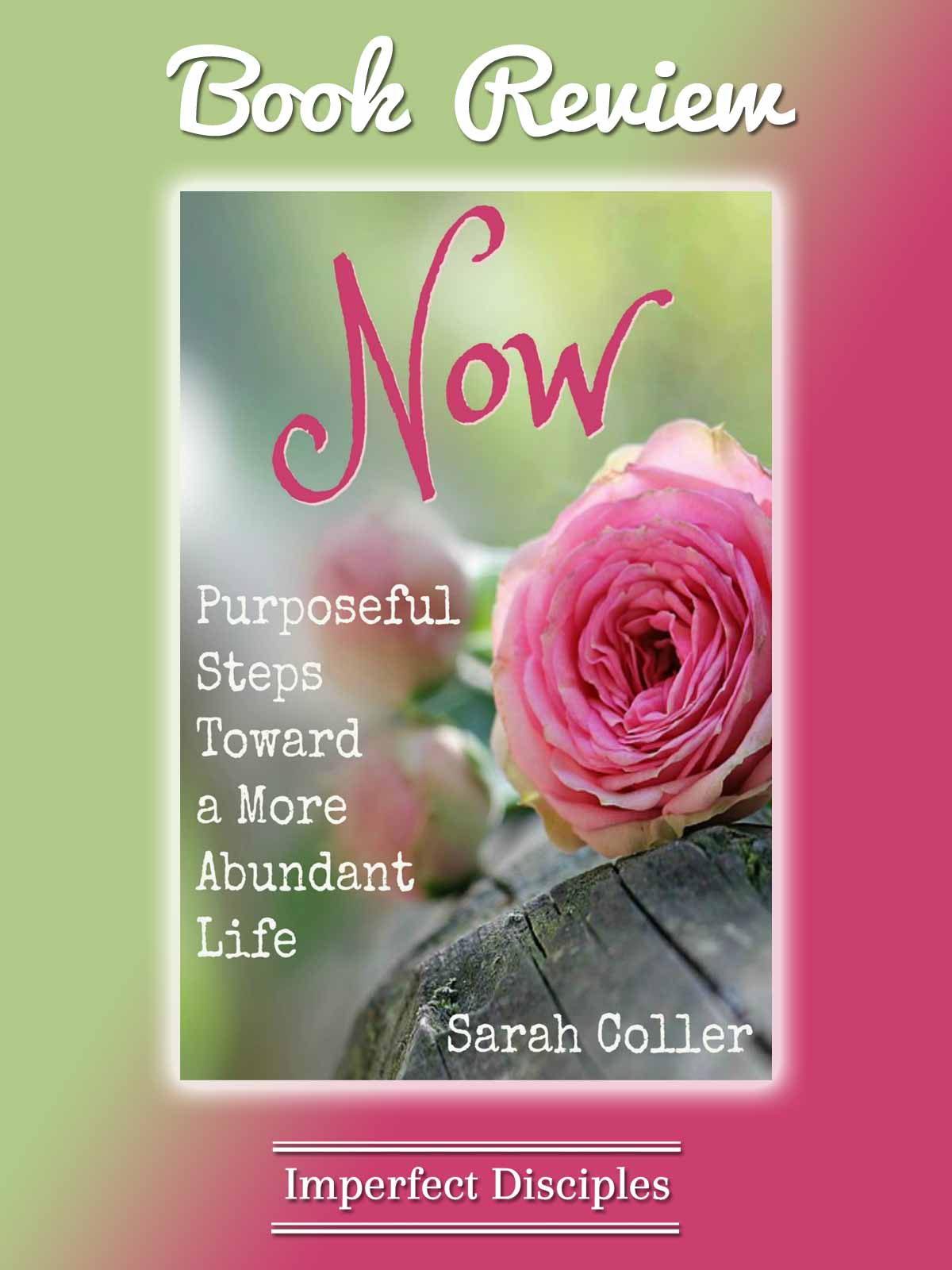 Now: Purposeful Steps Toward a More Abundant Life - Book Review